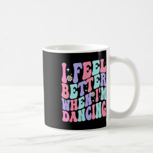 Groovy Ich fühle mich besser, wenn ich tanze Balle Kaffeetasse