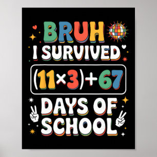 Groovy ich habe 100 Tage Schule überlebt Bruh math Poster