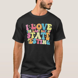 Groovy ich liebe den letzten Tag des staatlichen T T-Shirt