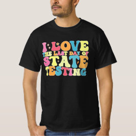 Groovy ich liebe den letzten Tag des staatlichen T T-Shirt