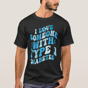 Groovy Ich Liebe Jemanden Mit Typ-1-Diabetes-Bewus T-Shirt