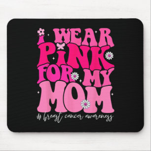 Groovy Ich trage Pink für meine Mama Brustkrebs Aw Mousepad