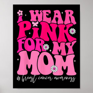 Groovy Ich trage Pink für meine Mama Brustkrebs Aw Poster