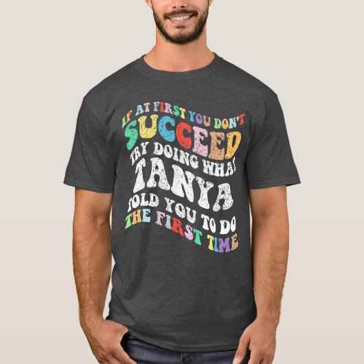 Groovy if At First You Dont Succeedry Doing Whatan T-Shirt (Vorderseite)