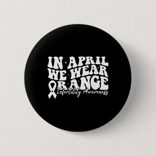 Groovy im April Orange tragen Unfruchtbarkeitsbewu Button