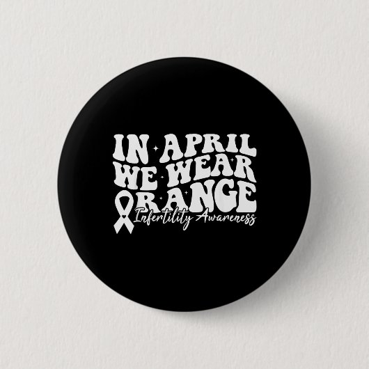Groovy im April Orange tragen Unfruchtbarkeitsbewu Button (Vorderseite)