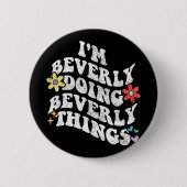 Groovy Im Beverly Doing Beverly Things Funny Mothe Button (Vorderseite)