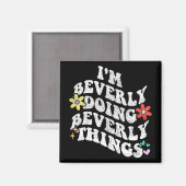 Groovy Im Beverly Doing Beverly Things Funny Mothe Magnet (Vorderseite/Rückseite)