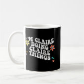 Groovy Im Claire Doing Claire Things Funny Mthers Kaffeetasse (Links)