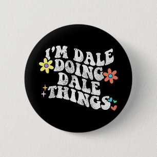 Groovy Im Dale Doing Dale Things Funny Mother's Da Button