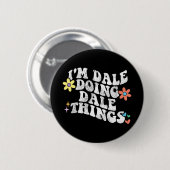 Groovy Im Dale Doing Dale Things Funny Mother's Da Button (Vorne & Hinten)