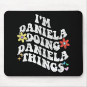 Groovy Im Daniela Doing Daniela Things Funny Mothe Mousepad (Vorne)