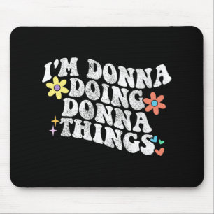 Groovy Im Donna Doing Donna Things Funny Mother Mousepad