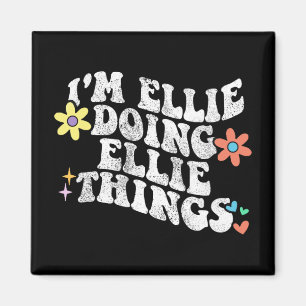 Groovy Im Ellie Doing Ellie Things Funny Mother Magnet