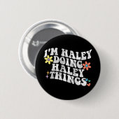 Groovy Im Haley Doing Haley Things Funny Mother Button (Vorne & Hinten)