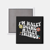 Groovy Im Haley Doing Haley Things Funny Mother Magnet (Vorderseite/Rückseite)