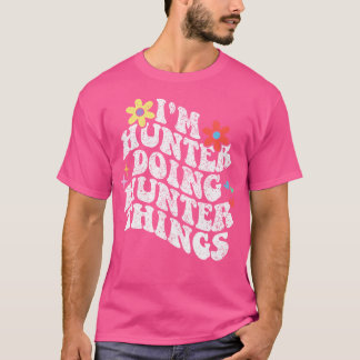 Groovy Im Hunter Doing Hunter Things Funny Mthers T-Shirt
