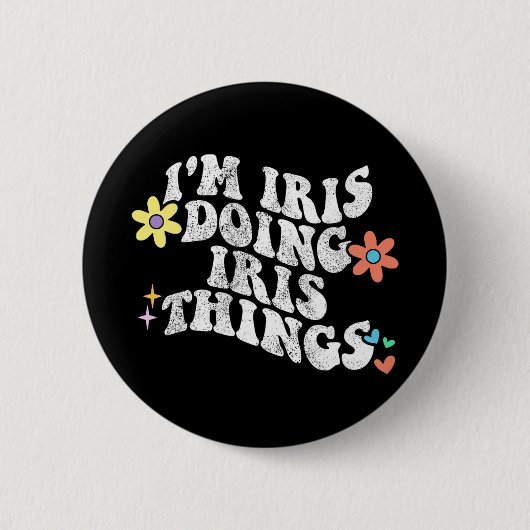 Groovy Im Iris Doing Iris Things Funny Mother's Da Button (Vorderseite)