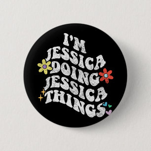 Groovy Im Jessica Doing Jessica Things Funny Mothe Button
