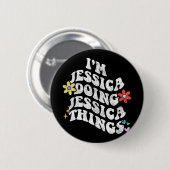 Groovy Im Jessica Doing Jessica Things Funny Mothe Button (Vorne & Hinten)