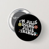 Groovy Im Julie Doing Julie Things Funny Mother Button (Vorne & Hinten)