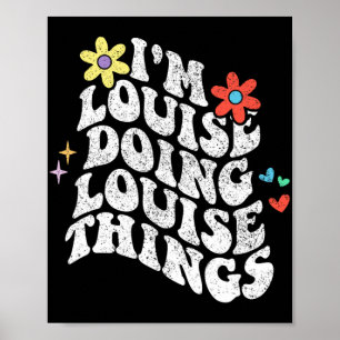 Groovy Im Louise Doing Louise Things Funny Mthers Poster