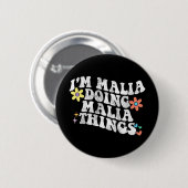 Groovy Im Malia Doing Malia Things Funny Mother Button (Vorne & Hinten)