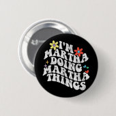 Groovy Im Martha Doing Martha Things Funny Mthers Button (Vorne & Hinten)