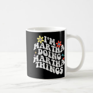 Groovy Im Martha Doing Martha Things Funny Mthers Kaffeetasse