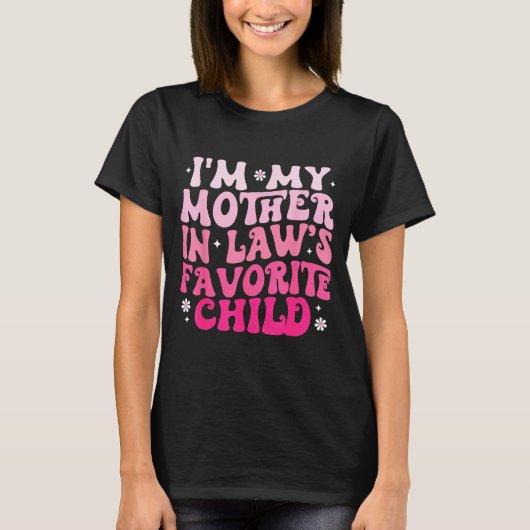 Groovy I'm My Mother In Law's Favorite Child Women T-Shirt (Vorderseite)