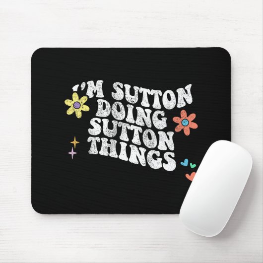 Groovy Im Sutton Doing Sutton Things Funny Mthers Mousepad (Mit Mouse)