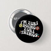Groovy Im Zuri Doing Zuri Things Funny Mother's Da Button (Vorne & Hinten)