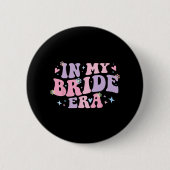 Groovy in meiner Bride-Ära für Verlobte Frauen Bac Button (Vorderseite)