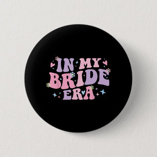 Groovy in meiner Bride-Ära für Verlobte Frauen Bac Button