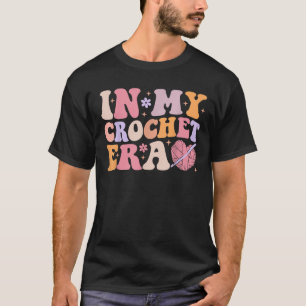 Groovy in meiner Crochet-Ära Lustiges Häkeln T-Shirt