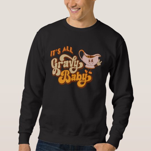 Groovy It's All Gravy Baby Turkey Thanksgiving Din Sweatshirt (Vorderseite)
