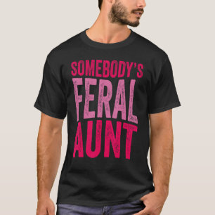 Groovy Jones's Feral Tante Sprichwort Mütter Tag A T-Shirt
