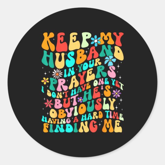 Groovy Keep My Husband In Your Prayers I Don't Hav Runder Aufkleber (Vorderseite)