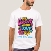 Groovy Kinda Liebe T-Shirt (Vorderseite)