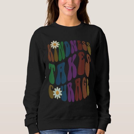 Groovy KINDNESS TAKES COURAGE Retro Anti Bullying Sweatshirt (Vorderseite)