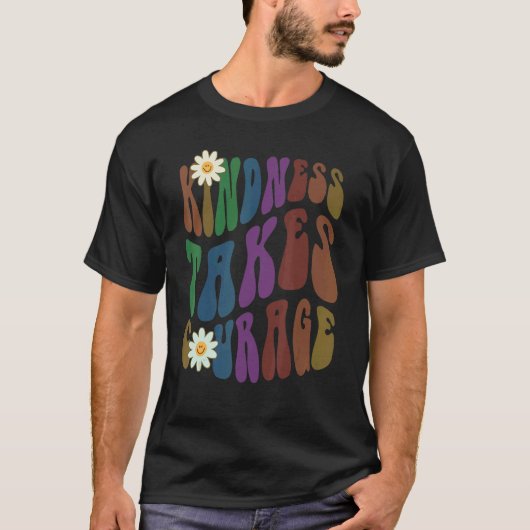 Groovy KINDNESS TAKES COURAGE Retro Anti Bullying  T-Shirt (Vorderseite)