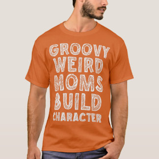 Groovy komische Mütter bauen Charakter 247 T-Shirt