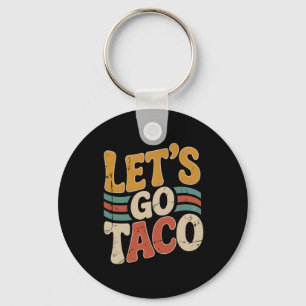 Groovy Let's Go Taco Design Funny Schlüsselanhänger