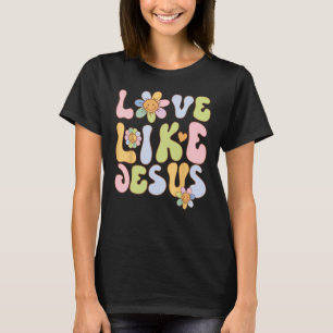 Groovy Liebe wie Jesus Religious God Christlich Gr T-Shirt