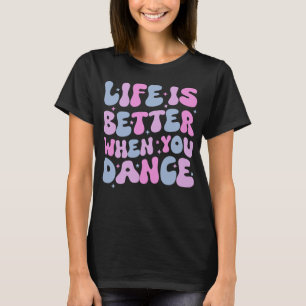 Groovy Life ist besser, wenn du tanzt T-Shirt