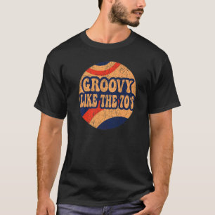 Groovy like the 70er Ästhetische Nostalgie Ret 197 T-Shirt