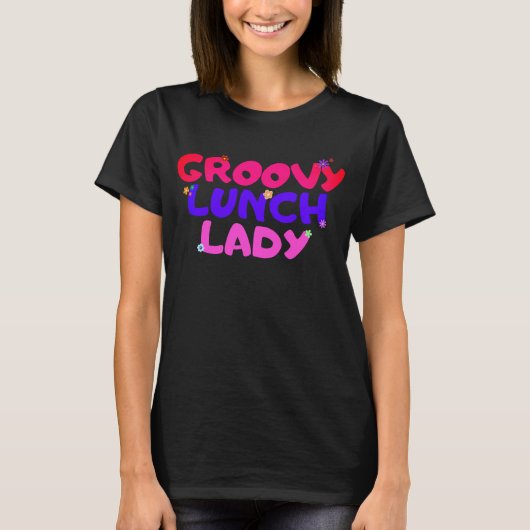 Groovy Lunch Lady - Lunch Lady T-Shirt (Vorderseite)