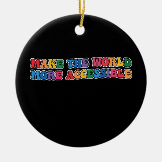 Groovy macht die Welt leichter zugänglich Keramik Ornament (Vorne)