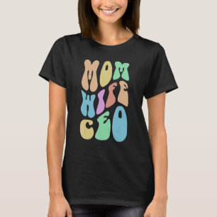 Groovy MAMA EHEFRAU CEO Boss Girl Business Owner R T-Shirt