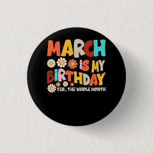 Groovy März ist mein Geburtstag Ja den ganzen Mona Button